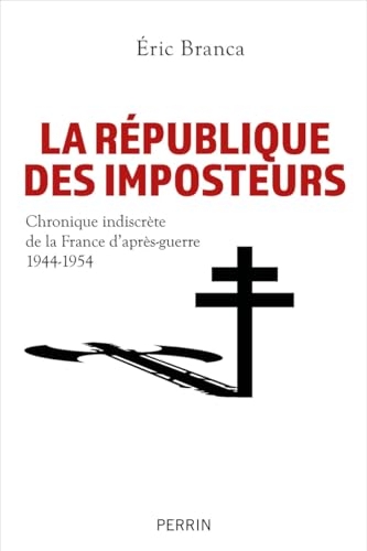 La République des imposteurs: Chronique indiscrète de la France d'après-guerre 1944-1954