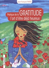 La pratique de la gratitude : l'art d'être déjà heureux