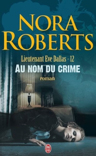 Lieutenant Eve Dallas, tome 12 : Au nom du crime