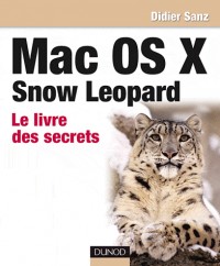 Mac OS X Snow Leopard - Le livre des secrets