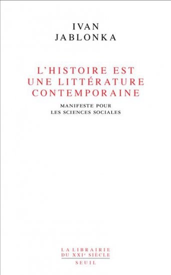 L'Histoire est une littérature contemporaine . Manifeste pour les sciences sociales