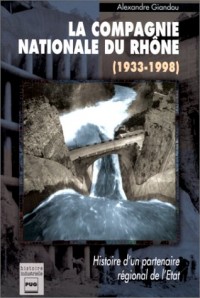 La compagnie nationale du Rhône, 1933-1998