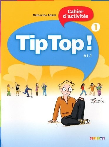 Tip top ! Cahier d'activités : Niveau A1.1