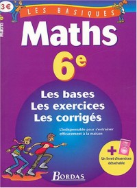 LES BASIQUES - MATHS 6E (Ancienne Edition)