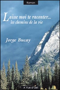 Laisse-moi te raconter. : Les chemins de la vie