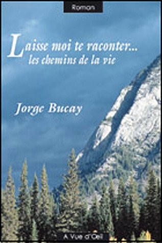 Laisse-moi te raconter. : Les chemins de la vie