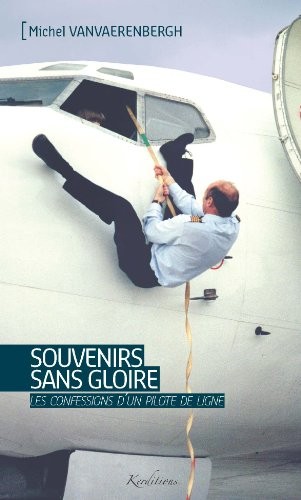 Souvenirs sans gloire: Les confessions d'un pilote de ligne