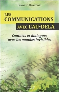 Les communications avec l'au-delà - Contacts et dialogues avec les mondes invisibles