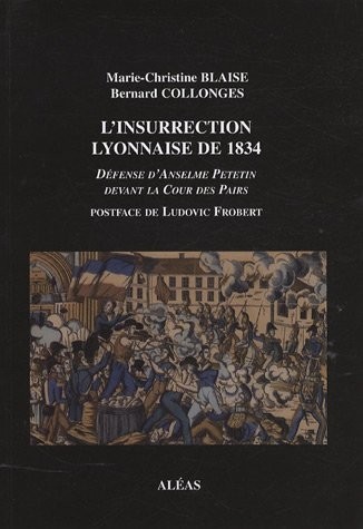 L'insurrection lyonnaise de 1834 : Défense d'Anselme Petetin devant la Cour des Pairs