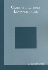 Cahiers d'Etudes Lévinassiennes, N° 4 : Messianisme