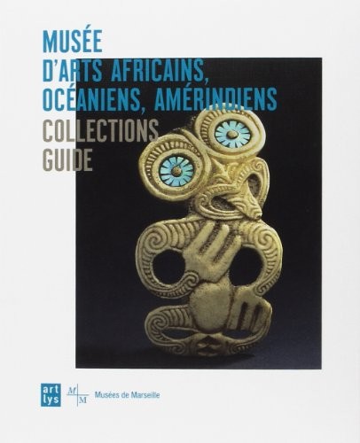 Guide collections musée arts africains, océaniens, amérindiens (maaoa)- (ang)