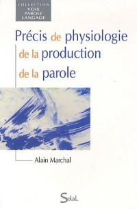 Précis de physiologie de la production de la parole