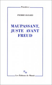 Maupassant, juste avant Freud