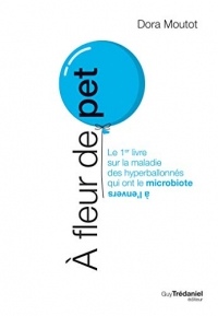 À fleur de pet : Le 1er livre sur la maladie des hyperballonnés qui ont le microbiote à l'envers