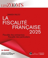 La fiscalité française 2025: Fiscalité des entreprises - Fiscalité des particuliers