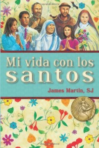 Mi vida con los santos / My Life with Saints
