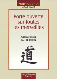 Porte ouverte sur toutes les merveilles - Application du Tao Te Ching
