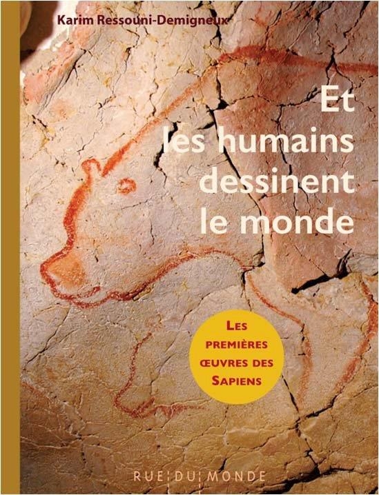 Et les humains dessinent le monde - Les premières œuvres des
