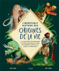 L'INCROYABLE HISTOIRE DES ORIGINES DE LA VIE