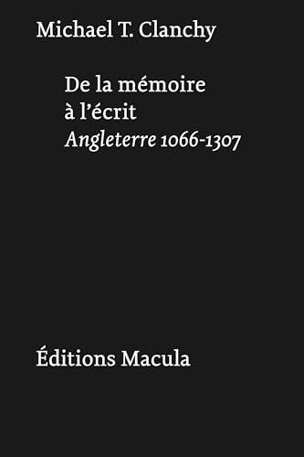 De la mémoire à l'écrit: Angleterre 1066-1307