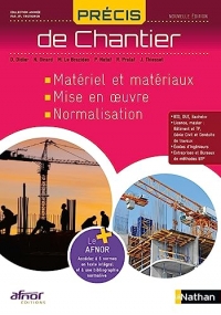 Précis de Chantier - Matériel et matériaux, Mise en oeuvre, Normalisation - AFNOR
