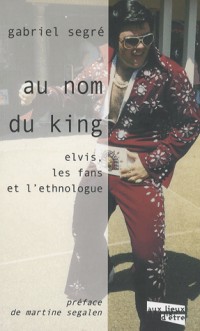 Au nom du King : Elvis, les fans et l'ethnologue