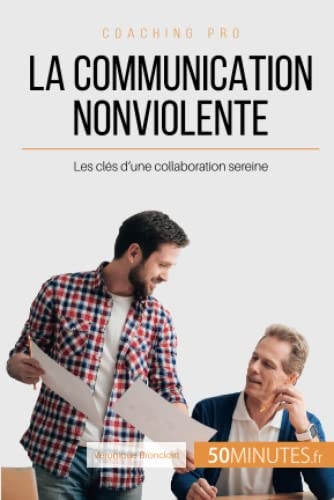 La Communication NonViolente: Les clés d'une collaboration sereine