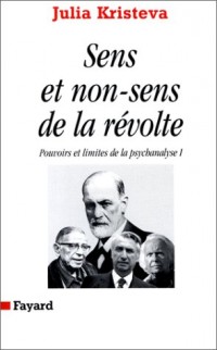 Sens et non-sens de la révolte, tome 1 : Pouvoirs et limites de la psychanalyse