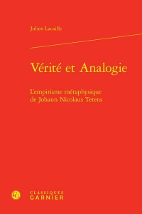 Vérité et analogie - l'empirisme métaphysique de johann nicolaus tetens: L'EMPIRISME MÉTAPHYSIQUE DE JOHANN NICOLAUS TETENS