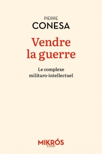 Vendre la guerre - Le complexe militaro-intellectuel