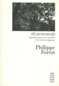 Oé Kenzaburô : Légendes anciennes et nouvelles d’un romancier japonais suivi de Deux entretiens avec Oé Kenzaburô