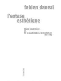 L'extase esthétique : Jean Baudrillard et la consommation/consumation de l'art