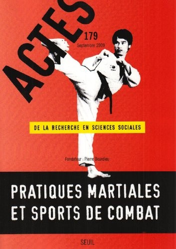 Actes de la recherche en sciences sociales, n°179, Pratiques martiales et sports de combat (79)