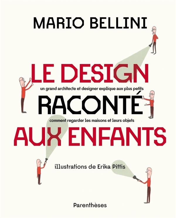 Le design raconté aux enfants - un grand architecte et desig: un grand architecte et designer explique aux plus petits comment regarder les maisons et leurs obje