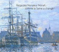 Regardez, Monsieur Monet... Comme la Seine a changé !