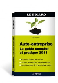 Auto-entreprise : le guide complet et pratique 2011