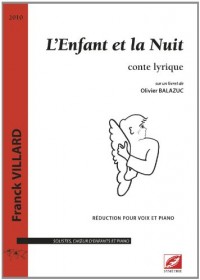L'Enfant et la Nuit, conte lyrique pour solistes, choeur d'enfants et ensemble instrumental (réduction pour voix et piano)