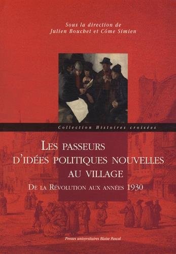 Les Passeurs d'Idees Politiques Nouvelles au Village. de la Revolutio N aux Annees 1930