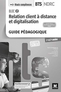 Bloc 2 Relation client à distance et digitalisation - BTS NDRC 1&2 - Éd 2018 - GP