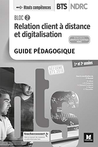 Bloc 2 Relation client à distance et digitalisation - BTS NDRC 1&2 - Éd 2018 - GP