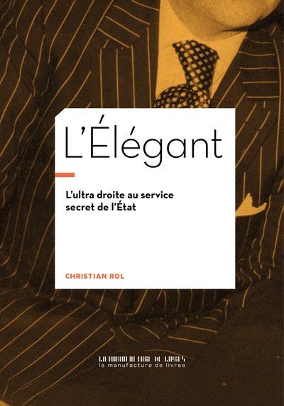 L'Élégant: L'ultra droite au service secret de l'État