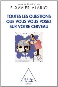 Toutes les questions que vous vous posez sur votre cerveau