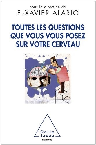 Toutes les questions que vous vous posez sur votre cerveau
