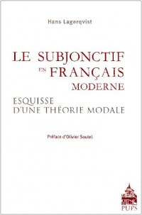 Le subjonctif en français moderne : Esquisse d'une théorie modale fondée sur des textes non littéraires
