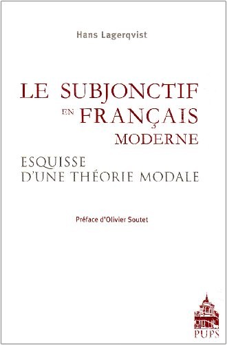Le subjonctif en français moderne : Esquisse d'une théorie modale fondée sur des textes non littéraires