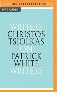 Christos Tsiolkas on Patrick White