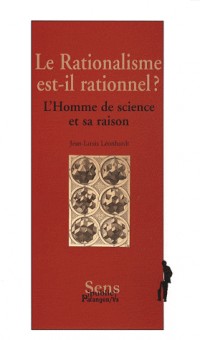 Le Rationalisme est-il rationnel ? : L'Homme de science et sa raison