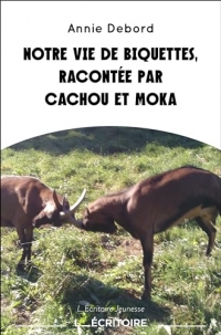 Notre vie de biquettes, racontée par Cachou et Moka