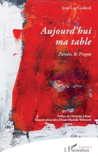Aujourd’hui ma table: Paroles & Propos