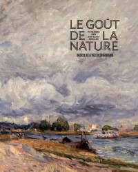 Le Goût de la nature. Paysages des XIXe et XXe siècles